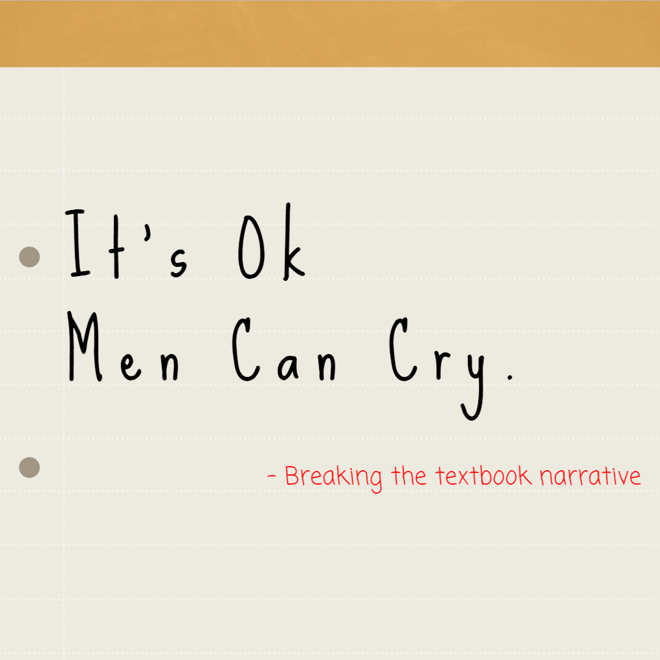 It's okay men can cry -breaking the textbook narrative